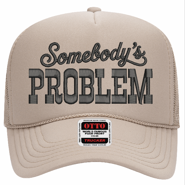Somebody's Problem Mid Profile Foam Trucker Hat