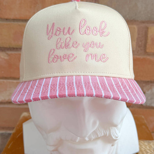 You Look Like You Love Me Embroidered Hat
