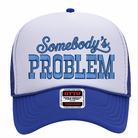 Somebody's Problem Mid Profile Foam Trucker Hat