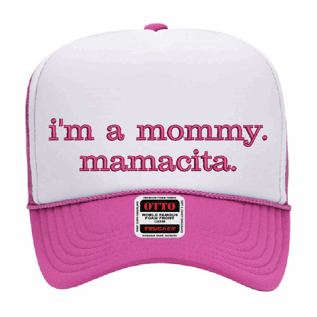 I'm A Mommy, Mamacita Foam Trucker Hat