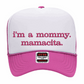 I'm A Mommy, Mamacita Foam Trucker Hat